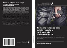 Bookcover of Toma de rehenes para exigir rescate y delincuencia transfronteriza
