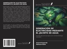 GENERACIÓN DE ELECTRICIDAD MEDIANTE EL JACINTO DE AGUA kitap kapağı