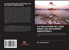 Capa do livro de LA POLLUTION DE L'EAU DANS LES EFFLUENTS INDUSTRIELS 