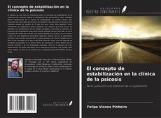 Bookcover of El concepto de estabilización en la clínica de la psicosis