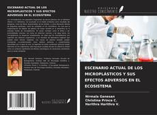 Bookcover of ESCENARIO ACTUAL DE LOS MICROPLÁSTICOS Y SUS EFECTOS ADVERSOS EN EL ECOSISTEMA