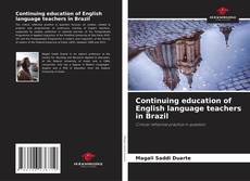 Portada del libro de Continuing education of English language teachers in Brazil