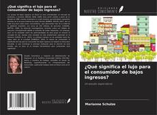 Buchcover von ¿Qué significa el lujo para el consumidor de bajos ingresos?