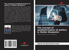 Couverture de The concept of aestheticisation of politics in Walter Benjamin: