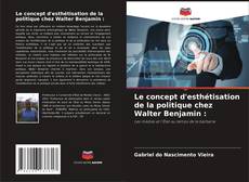Bookcover of Le concept d'esthétisation de la politique chez Walter Benjamin :