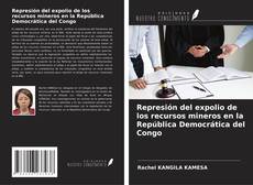 Capa do livro de Represión del expolio de los recursos mineros en la República Democrática del Congo 