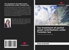 Capa do livro de Tax treatment of partial asset contributions under Tunisian law 