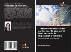 Capa do livro de Trattamento fiscale dei conferimenti parziali di beni secondo la legislazione tunisina 