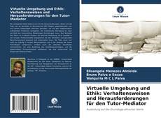 Virtuelle Umgebung und Ethik: Verhaltensweisen und Herausforderungen für den Tutor-Mediator kitap kapağı