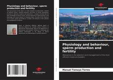 Capa do livro de Physiology and behaviour, sperm production and fertility 