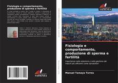 Fisiologia e comportamento, produzione di sperma e fertilità的封面