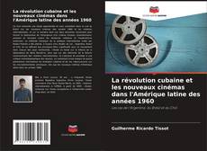 Обложка La révolution cubaine et les nouveaux cinémas dans l'Amérique latine des années 1960
