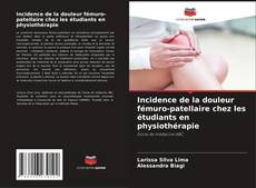 Bookcover of Incidence de la douleur fémuro-patellaire chez les étudiants en physiothérapie