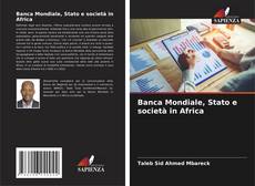 Copertina di Banca Mondiale, Stato e società in Africa