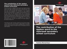 Couverture de The contribution of the spoken word to the reformed secondary school curriculum