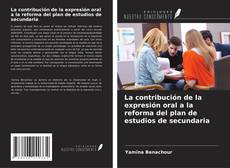 Bookcover of La contribución de la expresión oral a la reforma del plan de estudios de secundaria