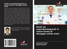 Borítókép a  Studi sui superdisintegranti in nuove forme di dosaggio solido orale - hoz