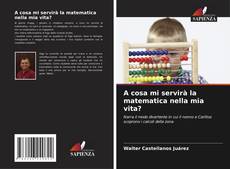 Capa do livro de A cosa mi servirà la matematica nella mia vita? 