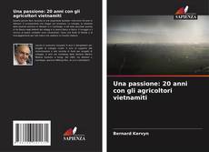 Обложка Una passione: 20 anni con gli agricoltori vietnamiti