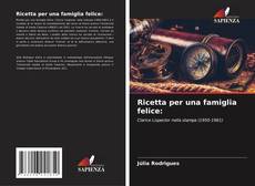Bookcover of Ricetta per una famiglia felice: