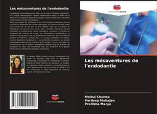 Capa do livro de Les mésaventures de l'endodontie 