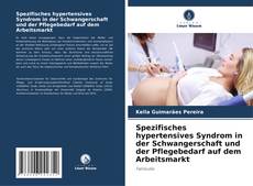Bookcover of Spezifisches hypertensives Syndrom in der Schwangerschaft und der Pflegebedarf auf dem Arbeitsmarkt