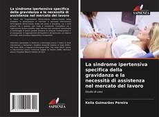 Buchcover von La sindrome ipertensiva specifica della gravidanza e la necessità di assistenza nel mercato del lavoro