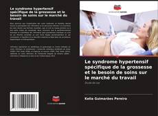 Portada del libro de Le syndrome hypertensif spécifique de la grossesse et le besoin de soins sur le marché du travail