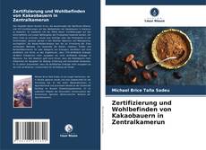 Zertifizierung und Wohlbefinden von Kakaobauern in Zentralkamerun kitap kapağı