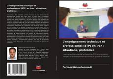 Capa do livro de L'enseignement technique et professionnel (ETP) en Iran : situations, problèmes 