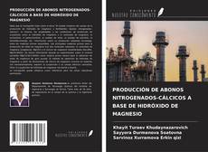Bookcover of PRODUCCIÓN DE ABONOS NITROGENADOS-CÁLCICOS A BASE DE HIDRÓXIDO DE MAGNESIO