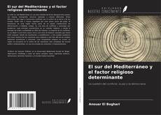 Portada del libro de El sur del Mediterráneo y el factor religioso determinante