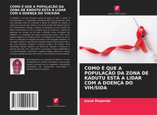Bookcover of COMO É QUE A POPULAÇÃO DA ZONA DE KADUTU ESTÁ A LIDAR COM A DOENÇA DO VIH/SIDA