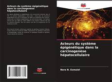 Acteurs du système épigénétique dans la carcinogenèse hépatocellulaire kitap kapağı