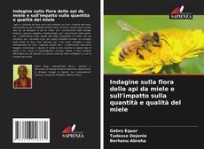 Capa do livro de Indagine sulla flora delle api da miele e sull'impatto sulla quantità e qualità del miele 