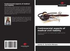 Couverture de Controversial aspects of medical civil liability