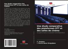Portada del libro de Une étude comparative des plateformes OTT et des salles de cinéma