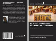 La moral aristotélica y una teoría de la voluntad kitap kapağı