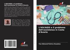 Bookcover of L'HIV/AIDS e il problema dell'assistenza in Costa d'Avorio