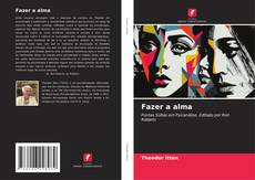 Bookcover of Fazer a alma
