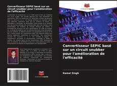 Bookcover of Convertisseur SEPIC basé sur un circuit snubber pour l'amélioration de l'efficacité