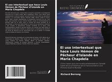 Couverture de El uso intertextual que hace Louis Hémon de Pêcheur d'Islande en Maria Chapdela