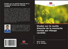 Etudes sur la rouille blanche de la moutarde incitée par Albugo candida kitap kapağı