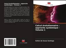 Обложка Calcul évolutionnaire : approche systémique - Volume 1