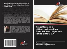 Buchcover von Progettazione e ottimizzazione di un filtro FIR con l'algoritmo ibrido SIMBO-GA