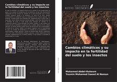 Bookcover of Cambios climáticos y su impacto en la fertilidad del suelo y los insectos