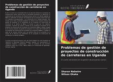 Buchcover von Problemas de gestión de proyectos de construcción de carreteras en Uganda