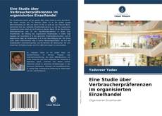 Capa do livro de Eine Studie über Verbraucherpräferenzen im organisierten Einzelhandel 