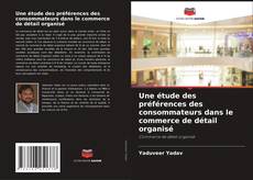 Capa do livro de Une étude des préférences des consommateurs dans le commerce de détail organisé 