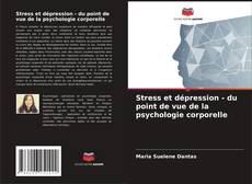 Copertina di Stress et dépression - du point de vue de la psychologie corporelle
